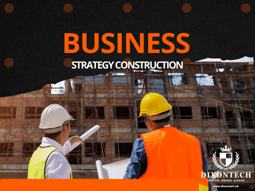 BUSINESS STRATEGY CONSTRUCTION